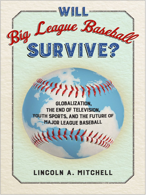 Title details for Will Big League Baseball Survive? by Lincoln Mitchell - Available